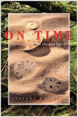 On Time: Seduction of the Human Spirit