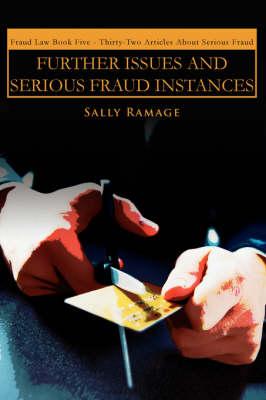 Further Issues and Serious Fraud Instances: Fraud Law Book Five : Thirty-Two Articles About Serious Fraud