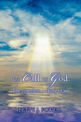 The Call Of God: The Complete Making of Me