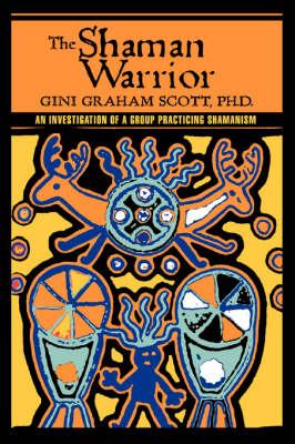 The Shaman Warrior: An Investigation of a Group Practicing Shamanism