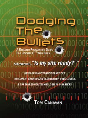 Dodging the Bullets: A Disaster Preparation Guide for Joomla! Web Sites