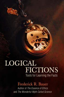 Logical Fictions: Tools for Learning the Facts