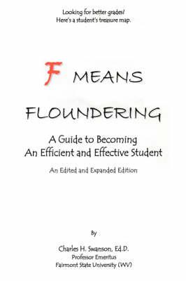 F Means Floundering: A Guide to Becoming an Efficient and Effective Student