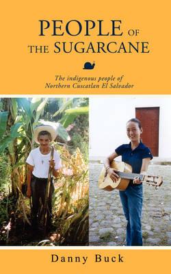 People of the Sugarcane: The Indigenous People of Northern Cuscatlan El Salvador