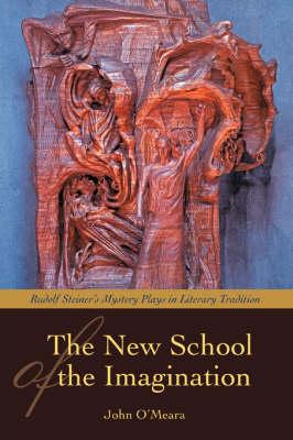 The New School of Imagination: Rudolf Steiner's Mystery Plays in Literary Tradition