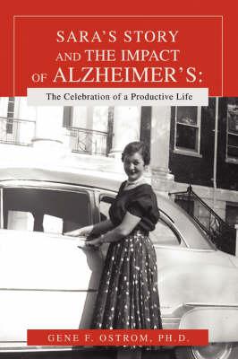 Sara's Story and the Impact of Alzheimer's: The Celebration of a Productive Life