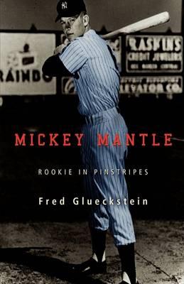 Mickey Mantle: Rookie in Pinstripes
