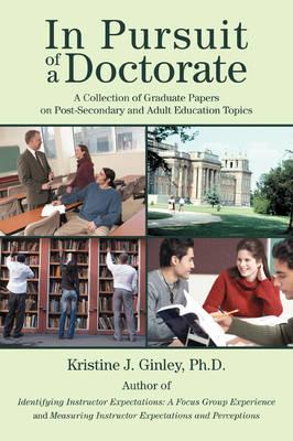 In Pursuit of a Doctorate: A Collection of Graduate Papers on Post-Secondary and Adult Education Topics