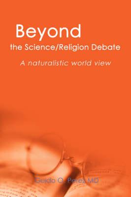 Beyond the Science/Religion Debate: A Naturalistic World View