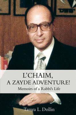 L'Chaim, a Zayde Adventure!: Memoirs of a Rabbi's Life