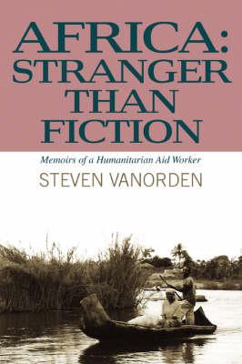 Africa: Stranger Than Fiction: Memoirs of a Humanitarian Aid Worker