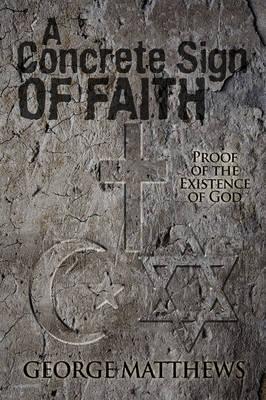 A Concrete Sign of Faith: Proof of the Existence of God