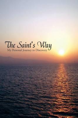 The Saint's Way: My Personal Journey to Discovery