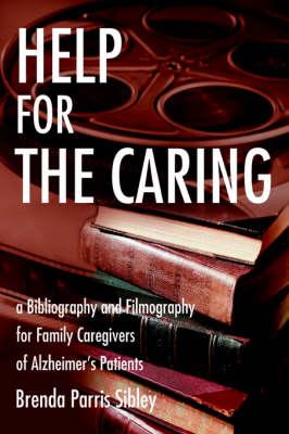 Help for the Caring: A Bibliography and Filmography for Family Caregivers of Alzheimer