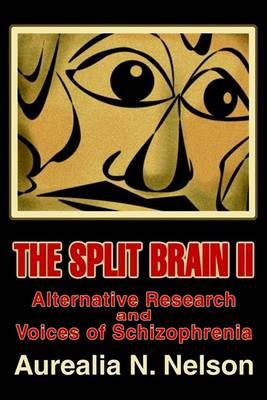 The Split Brain II: Alternative Research and Voices of Schizophrenia