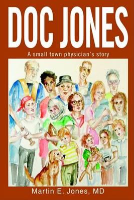 Doc Jones: A Small Town Physician S Story