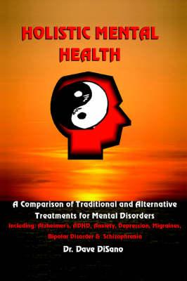 Holistic Mental Health: A Comparison of Traditional and Alternative Treatments for Mental Disorders