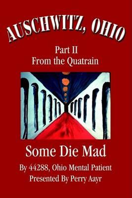 Auschwitz, Ohio: Part II from the Quatrain Some Die Mad