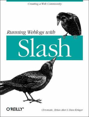 Running Weblogs with Slash: Creating a Web Community