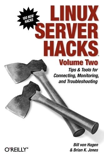 Linux Server Hacks, Volume Two: Tips & Tools for Connecting, Monitoring, and Troubleshooting