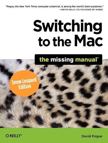 Switching to the Mac: The Missing Manual: Snow Leopard Edition