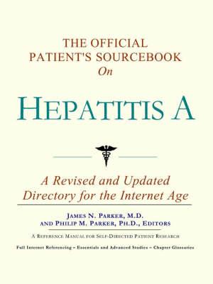 The Official Patient's Sourcebook on Hepatitis a: A Revised and Updated Directory for the Internet Age