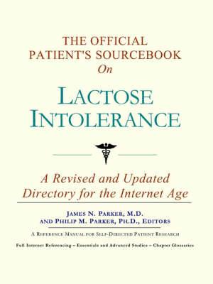 The Official Patient's Sourcebook on Lactose Intolerance: A Revised and Updated Directory for the Internet Age