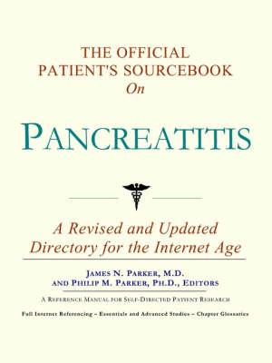 The Official Patient's Sourcebook on Pancreatitis: A Revised and Updated Directory for the Internet Age