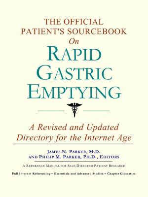 The Official Patient's Sourcebook on Rapid Gastric Emptying: A Revised and Updated Directory for the Internet Age
