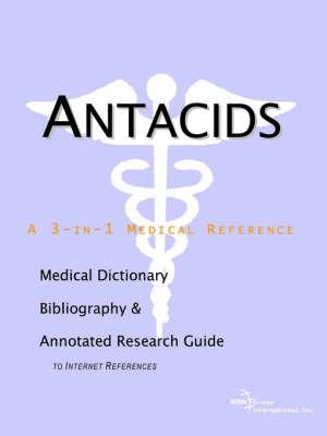Antacids - A Medical Dictionary, Bibliography, and Annotated Research Guide to Internet References