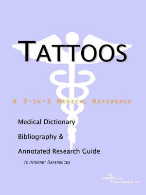 Tattoos - A Medical Dictionary, Bibliography, and Annotated Research Guide to Internet References