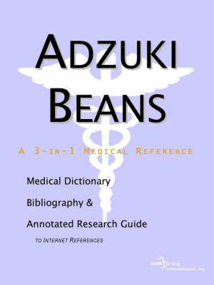 Adzuki Beans - A Medical Dictionary, Bibliography, and Annotated Research Guide to Internet References