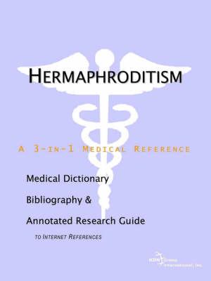 Hermaphroditism - A Medical Dictionary, Bibliography, and Annotated Research Guide to Internet References
