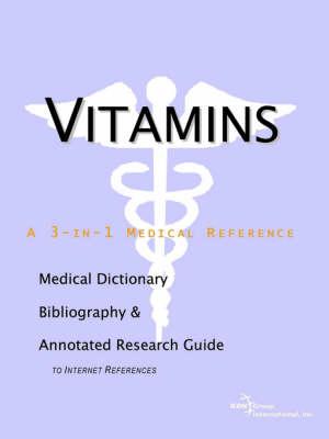Vitamins - A Medical Dictionary, Bibliography, and Annotated Research Guide to Internet References