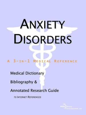 Anxiety Disorders - A Medical Dictionary, Bibliography, and Annotated Research Guide to Internet References