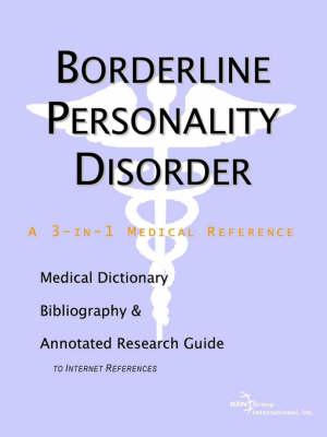 Borderline Personality Disorder - A Medical Dictionary, Bibliography, and Annotated Research Guide to Internet References