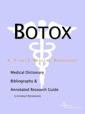 Botox - A Medical Dictionary, Bibliography, and Annotated Research Guide to Internet References