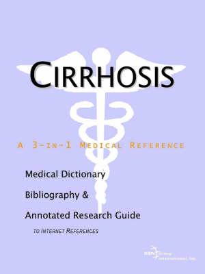 Cirrhosis - A Medical Dictionary, Bibliography, and Annotated Research Guide to Internet References