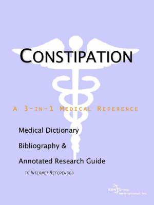 Constipation - A Medical Dictionary, Bibliography, and Annotated Research Guide to Internet References