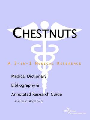 Chestnuts - A Medical Dictionary, Bibliography, and Annotated Research Guide to Internet References