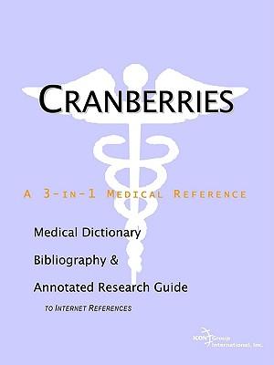 Cranberries - A Medical Dictionary, Bibliography, and Annotated Research Guide to Internet References