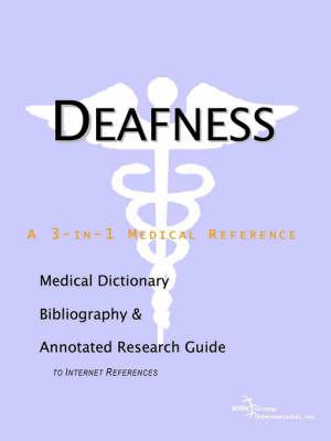 Deafness - A Medical Dictionary, Bibliography, and Annotated Research Guide to Internet References