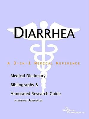Diarrhea - A Medical Dictionary, Bibliography, and Annotated Research Guide to Internet References