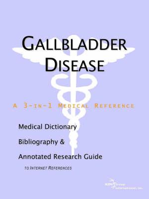 Gallbladder Disease - A Medical Dictionary, Bibliography, and Annotated Research Guide to Internet References