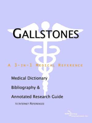 Gallstones - A Medical Dictionary, Bibliography, and Annotated Research Guide to Internet References