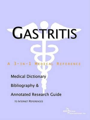 Gastritis - A Medical Dictionary, Bibliography, and Annotated Research Guide to Internet References