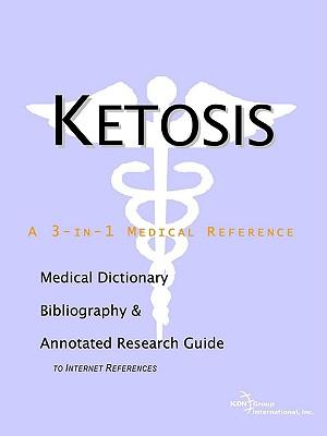 Ketosis - A Medical Dictionary, Bibliography, and Annotated Research Guide to Internet References