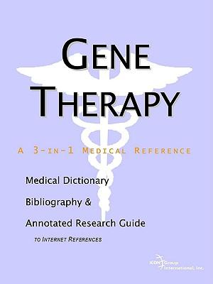 Gene Therapy - A Medical Dictionary, Bibliography, and Annotated Research Guide to Internet References