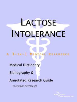 Lactose Intolerance - A Medical Dictionary, Bibliography, and Annotated Research Guide to Internet References