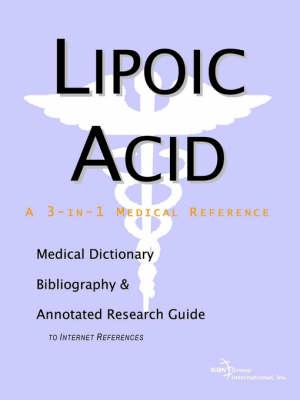 Lipoic Acid - A Medical Dictionary, Bibliography, and Annotated Research Guide to Internet References